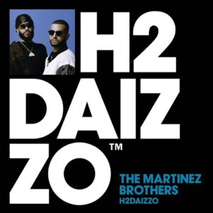The Martinez Brothers - H2DAIZZO [DFTD749D3]