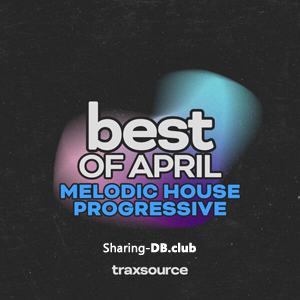 Traxsource Top 100 Melodic / Progressive House of April 2025