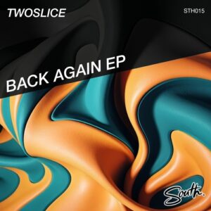TwoSlice - Back Again [STH015]