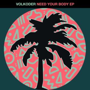 Volkoder - Need Your Body [HOTC256]