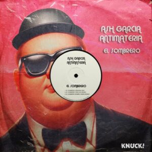 Antimateria prod., Ash Garcia - El Sombrero [KNU165]