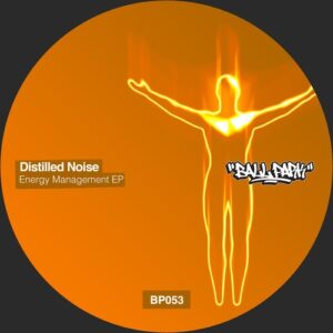 Distilled Noise - Energy Management EP [BALLP053]