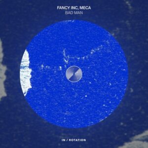 Fancy Inc & Meca - Bad Man [INR0367B]