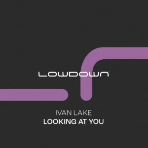 Ivan Lake - Looking at You (Extended Mix) [LOW255B]