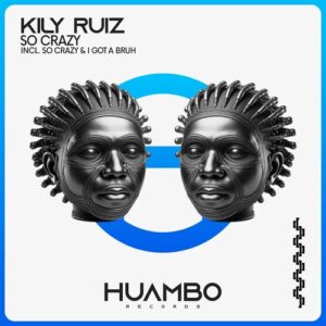 Kily Ruiz - So Crazy [HUAM700]