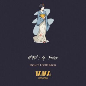 N'Pot, G-Falex - Don't Look Back [TAIKA041]