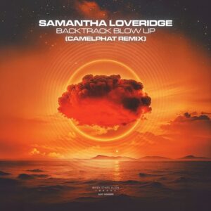 Samantha Loveridge - Backtrack Blow Up (CamelPhat Remix) [8721215309949]