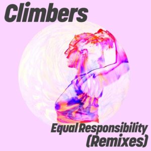 Climbers - Equal Responsibility (Remixes) [GPM862E]