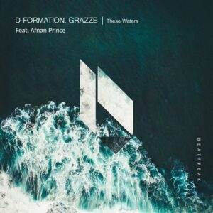 D-Formation, GRAZZE & Afnan Prince - These Waters [BF405]