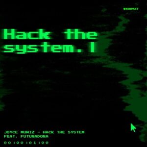 Joyce Muniz - Hack the System [KOMPAKTDIGITAL123]