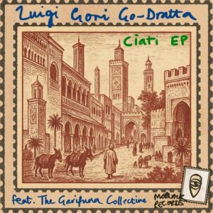 Luigi Gori, Gaetano Dragotta & The Garifuna Collective - Ciati EP [MBR650]