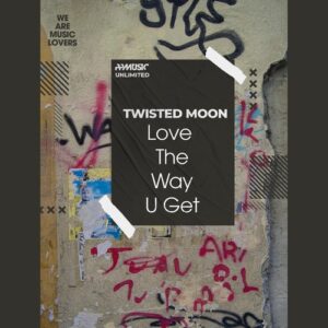 TWISTED MOON - Love The Way U Get [PPUN315]