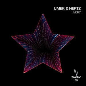 Umek, Hertz - Ivory [SWAY75]