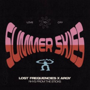 Argy, Lost Frequencies & rhys from the sticks. - Summer Skies (Love To Cry) (Extended Version) [G010005608796X]