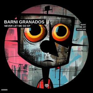 Barni Granados - Never Let Me Go EP [AKR005]