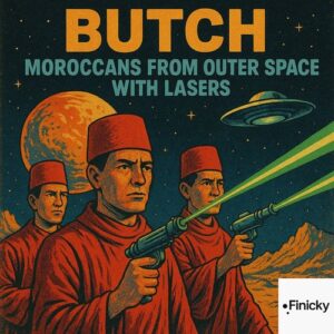 Butch - Moroccans From Outer Space With Lasers [FIN002]