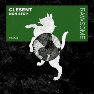 CLESENT - Non Stop [RAW145]