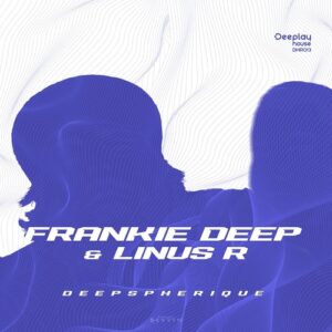 Frankie Deep, Linus R - Deepspherique [DHR013]