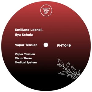 Ilya Schulz, Emiliano Leonel - Vapor Tension [FMT049]