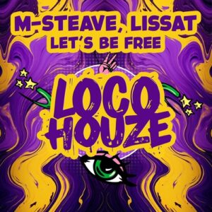 Lissat, M-Steave - Let's Be Free [LH05]