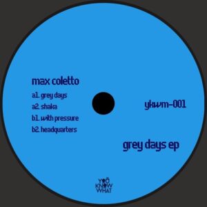 Max Coletto - Grey Days [YKWM001]