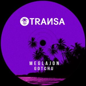 Meglajon - Gotchu [TRANSA956]