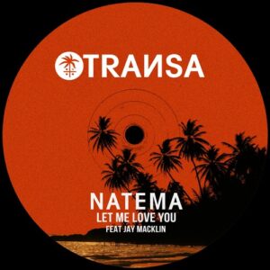 Natema - Let me Love You feat. Jay Macklin [TRANSA953]