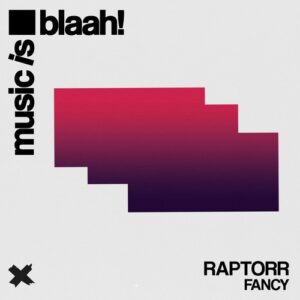 Raptorr - Fancy [BLH094]