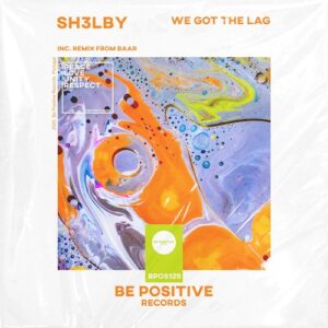 Sh3lby - We Got the Lag [BPOS125]