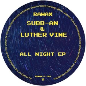 Subb-An , Luther Vine - All Night EP [RAWAX026S]