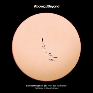 Above & Beyond & Zoe Johnston - Quicksand (Don't Go) [Sultan + Shepard Remix] [ANJ1000RBD]