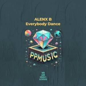 Alenx B - Everybody Dance [PPM2516]