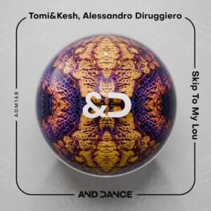 Alessandro Diruggiero, Tomi&Kesh - Skip to My Lou [ADM168]