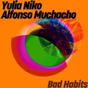 Alfonso Muchacho, Yulia Niko - Bad Habits [GPM878]