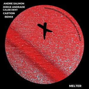 Andre Salmon, Jorge Andrade, Caleb Dent - Melter [TEC320]