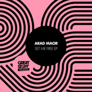 Arad Maor - Set Me Free EP [GST101]