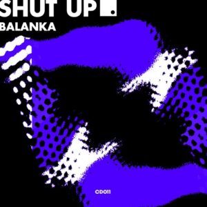 Balanka - Shut Up [CD011]