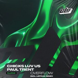 Chicks Luv Us, Paul Trent - Overflow [CLU019]