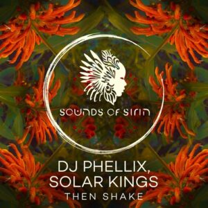 DJ Phellix, Solar Kings - Then Shake [SIRIN126]