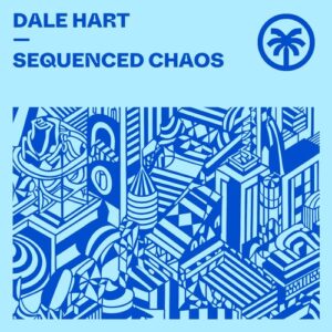 Dale Hart - Sequenced Chaos [HXT152]