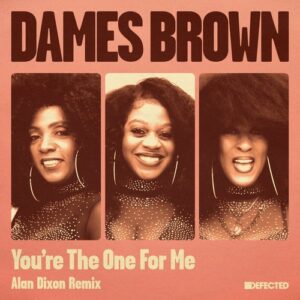 Dames Brown - You're The One For Me (Alan Dixon Remix) [DFTD760D4]
