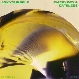 Dateless, Emery Bex - Ask Yourself [LTF072]