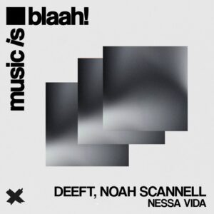 Deeft, Noah Scannell - Nessa Vida [BLH097]