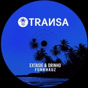 Extasié & DRINHO - FunkHauz [TRANSA966]