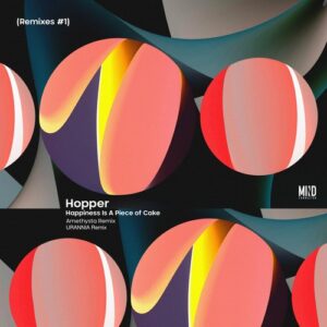 Hopper - Happiness Is a Piece of Cake (Remixes #1) [MC149]