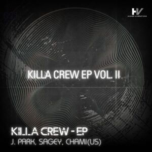 J. Park, Chami(US), Sagey - Killa Crew EP Vol. II [HV022]