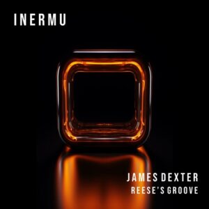James Dexter - Reese's Groove [INERMU058DJ]