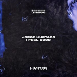 Jorge Hurtado - I Feel Good [LMTD0007]