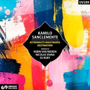 Kamilo Sanclemente - Astronauts Nightmares / Destination (Remixes) [UV289]