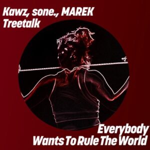 Kawz, Treetalk, sone., MAREK (FR) - Everybody Wants To Rule The World [GPM870]